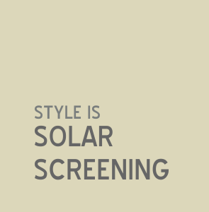 Style is Solar Screening